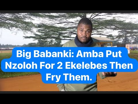 Amba Put 2 Ekelebes Nzoloh Then Fry Them