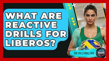 What Are Reactive Drills For Liberos? - The Volleyball Hub