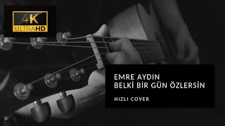 Emre Aydın - Belki Bir Gün Özlersin (Hızlı Cover) Resimi