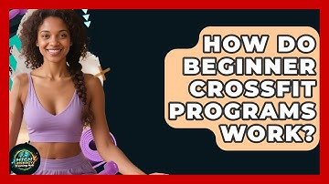 How Do Beginner CrossFit Programs Work? - High Energy Training Hub