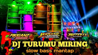 DJ ✓TURUMU MIRING /slow bass enak banget coba putar