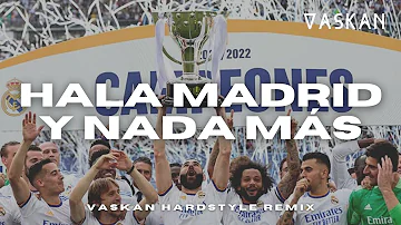 Hala Madrid ...y nada más (Vaskan Hardstyle Remix)