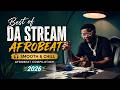 Best of DA STREAM Afrobeat 🎧 | Smooth &amp; Chill Afrobeat Compilation 2026