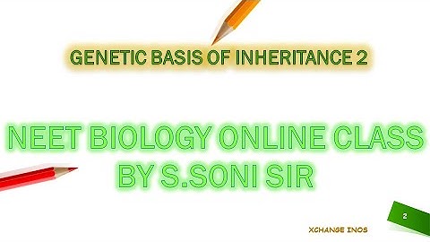 Principles of Inheritance & Variation L 2 | CLASS12 | XCHANGE INOS | S.SONI SIR