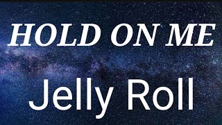 Jelly Roll - Hold On Me ( Lyrics)