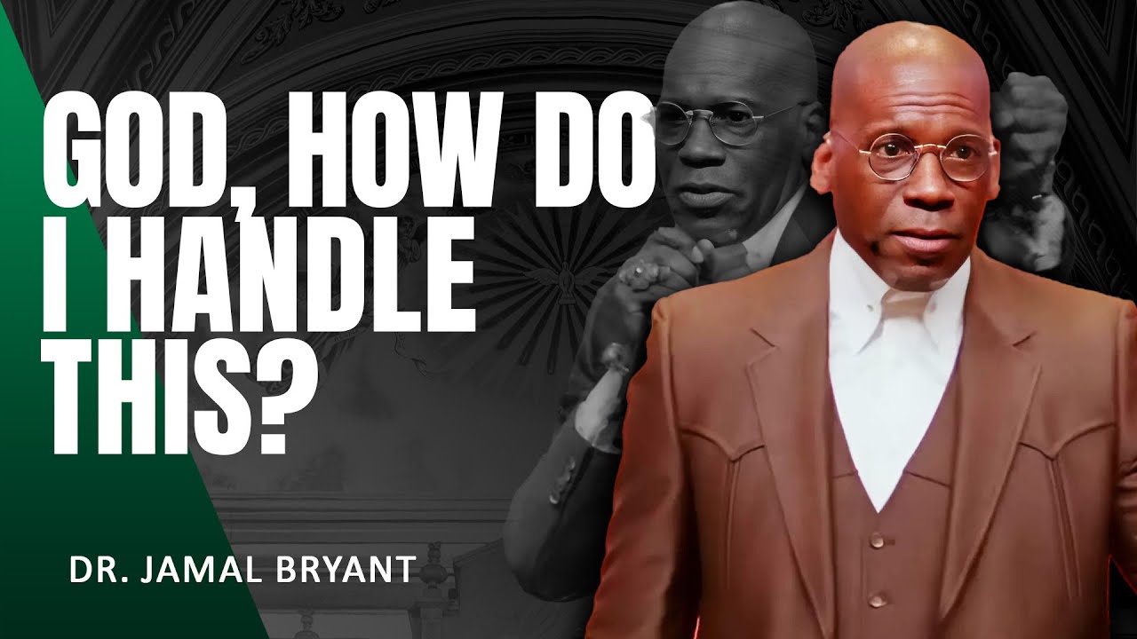 Dr. Jamal Bryant ✝️ God, How Do I Handle This? – When You Need Divine Guidance Now!