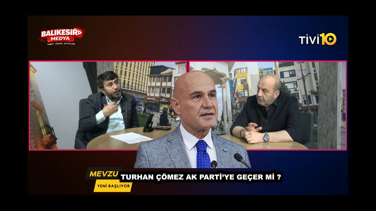 TURHAN ÇÖMEZ AK PARTİ’YE GEÇER Mİ?