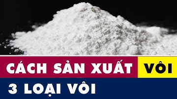 Cách sản xuất vôi và 3 loại vôi thông dụng | agriculture  lime manufacturing process