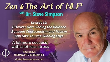 The Balance Between Confucianism and Taoism | Zen & The Art of NLP with Dr. Stephen Simpson