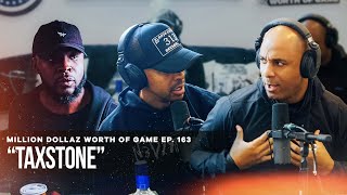 TAXSTONE: MILLION DOLLAZ WORTH OF GAME EPISODE 163