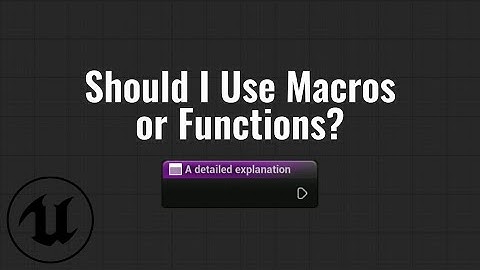 Macros Vs Functions: Which to Use | A UE5 Explanation
