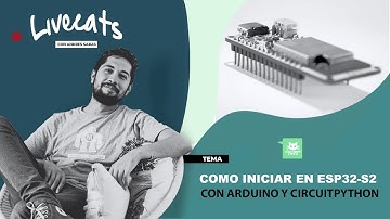 Como iniciar en ESP32-S2 con Arduino y Circuitpython