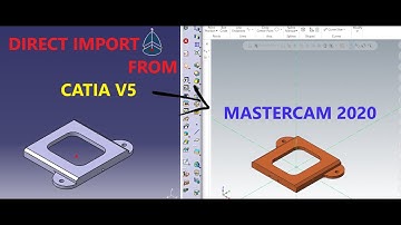 MASTERCAM 2020 : IMPORTING MILL PART FROM CATIA