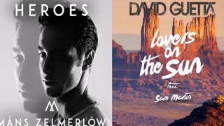 Måns Zelmerlöw & David Guetta - Heroes And Lovers On The Sun [ Mashup ]