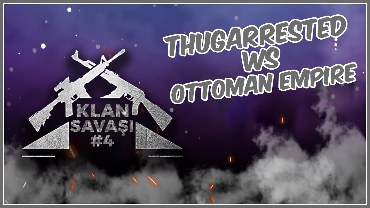 ThugArresTeD vs Ottoman Empire #4 . Son klan maçı  