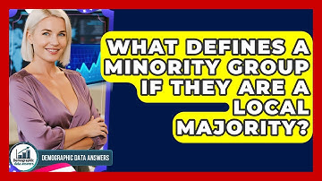 What Defines A Minority Group If They Are A Local Majority? - Demographic Data Answers