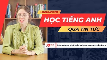 Học từ vựng tiếng Anh qua tin tức Thời Sự - Tiếng Anh giao tiếp cho người đi làm Online
