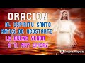 ORACIÓN AL ESPÍRITU SANTO ANTES DE ACOSTARTE, LO BUENO VENDRÁ A TI !  MUY EFICAZ