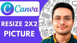 How to Resize 2x2 Picture in Canva  2025  (Tutorial for Beginners)
