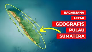 Yuk Liat Geografis Pulau Sumatera ! Info Geografis dan Letak Geografis Pulau Sumatera