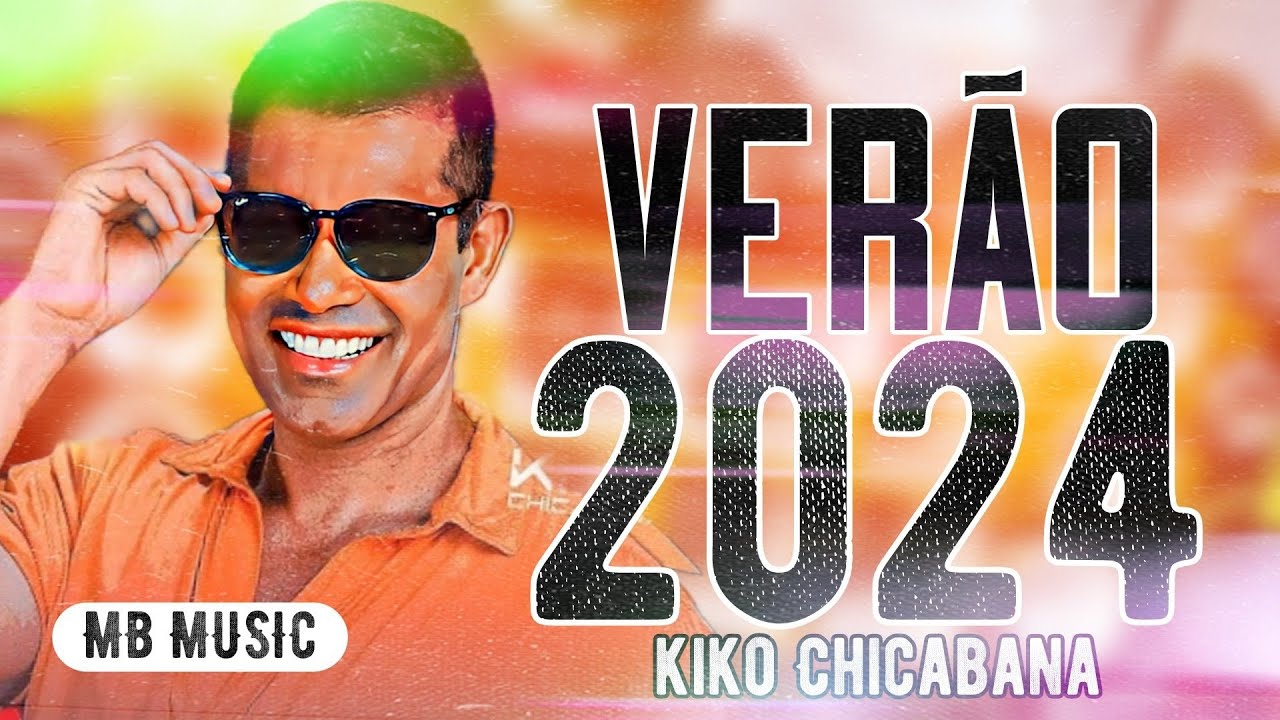 KIKO CHICABANA CD 2024 | KIKO CHICABANA VERÃO 2024 | KIKO CHICABANA ATUALIZADO