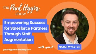 511 - Empowering Success for Salesforce Partners Through Staff Augmentation with Nazar Mykytyn