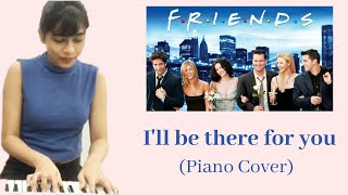 Ill Be There For You - Friends Theme Song Piano Cover