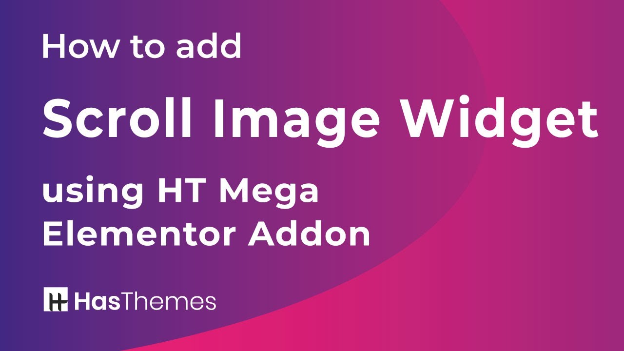 How to add Scroll Image Widget using HT Mega Elementor Addon | Part 41 ...