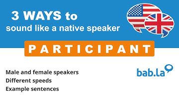 PARTICIPANT pronunciation | Improve your language with bab.la