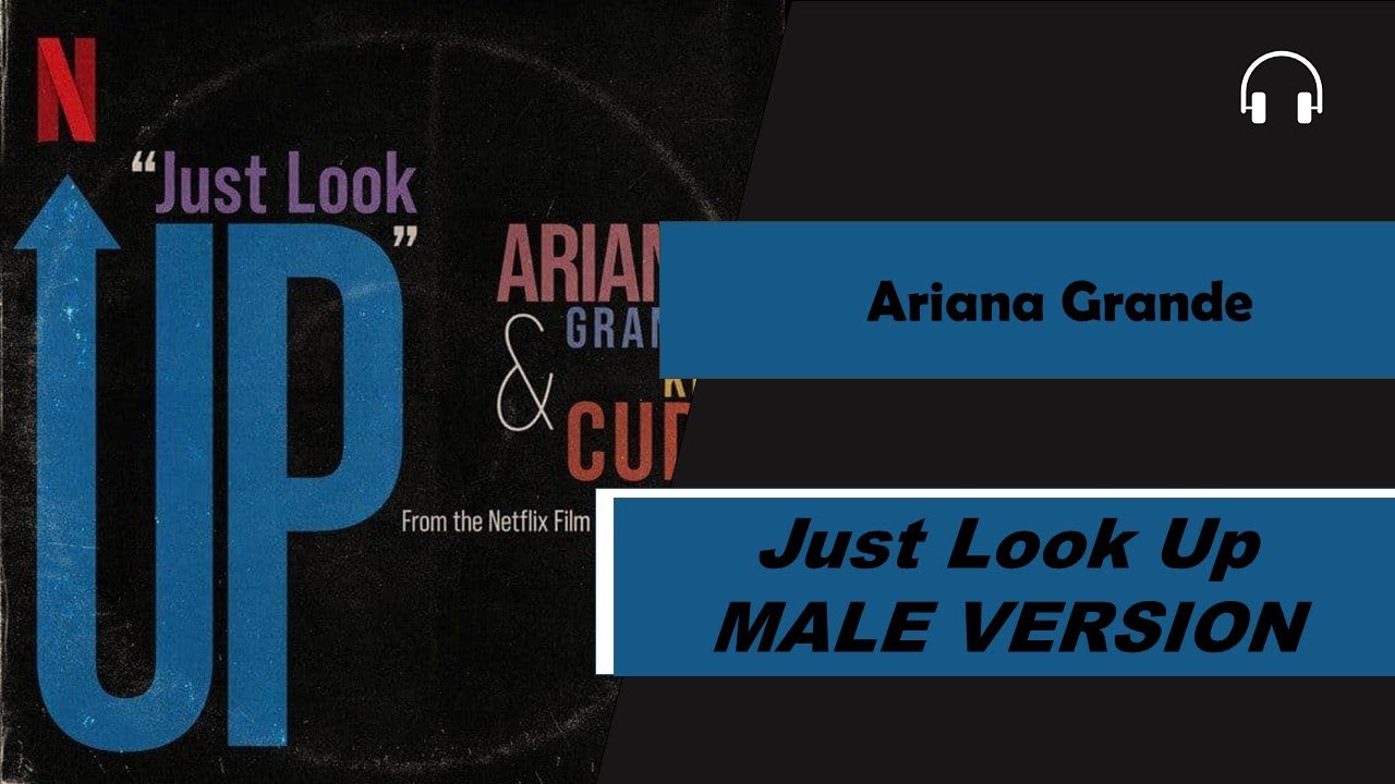 male version | Ariana Grande - Just Look Up