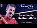 Swaminatha | a flute concert by A.K.Raghunathan | Ragasudharasa