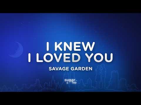 Savage Garden - I Knew I Loved You (Lyrics)