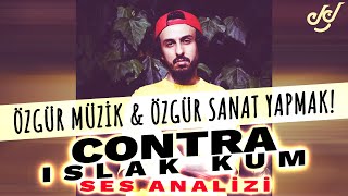 Contra 'Islak Kum' Ses Analizi (Özgür Müzik & Özgür Sanat Yapmak !) Resimi