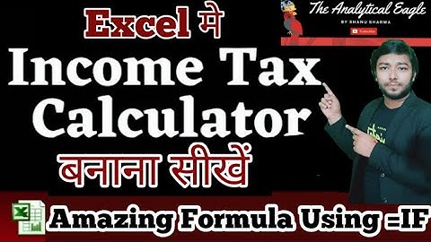 Income Tax Calculater in MS Excel | Tutorial P-8 | Using "IF" Formula | The  Analytical Eagle