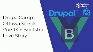 DrupalCamp Ottawa Site: A Vue.JS + Bootstrap Love Story