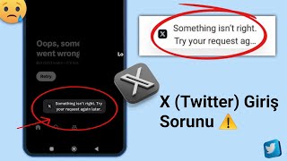 X (Twitter) Giriş Sorunu - 2025 | X Bir sorun var. İsteğinizi daha sonra tekrar deneyin