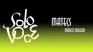 SOLO VOCE: "Mateçs" (Marco Maiero)