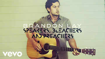 Brandon Lay - Speakers, Bleachers And Preachers (Official Audio)