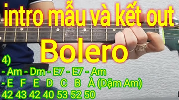 intro mẫu và kết out Bolero đơn giản dễ tập | Điêu Chương