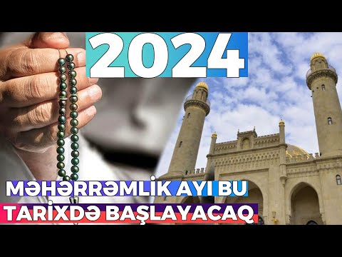 Azərbaycanda MƏHƏRRƏMLİK AYI BU TARİXDƏ BAŞLAYACAQ - 2024