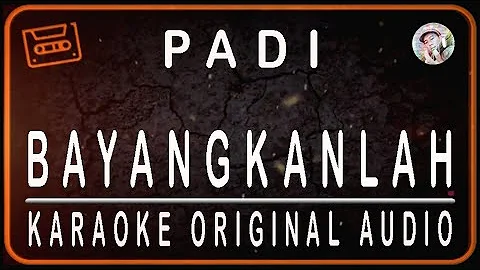PADI - BAYANGKANLAH - KARAOKE ORIGINAL AUDIO