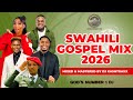 SWAHILI GOSPEL MIX 2026 BEST SONGS DJ KASHTRAXX FT JOEL LWAGA WAPENDWA MUZIKI OBBY ALPHA