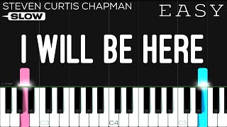 Steven Curtis Chapman - I Will Be Here | SLOW EASY Piano Tutorial