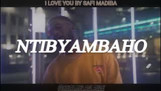 I LOVE YOU LYRICS BY SAFI MADIBA🇷🇼