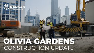 Olivia Gardens Construction Update | Segrex Development Dubai