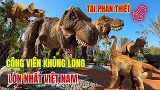 DINO PARK : Công viên khủng long  LỚN NHẤT VIỆT NAM tại  Novaworld Phan Thiết ❤️  Phan Thiết Phố  🏝