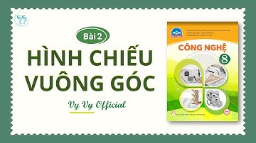 Công nghệ 8 bài 2 - Hình chiếu vuông góc I Chân trời sáng tạo I PowerPoint I Vy Vy Official