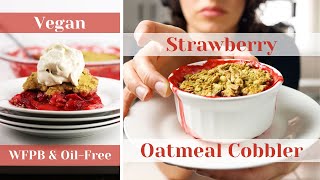 Easy Vegan Strawberry Cobbler | Delicious Summer Dessert or Breakfast! | Whole Foods Plant Based