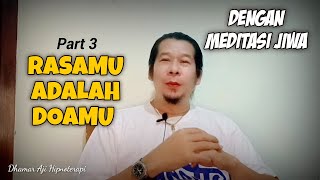 Rasamu Adalah Doamu - Part 3 || Dengan Meditasi Jiwa