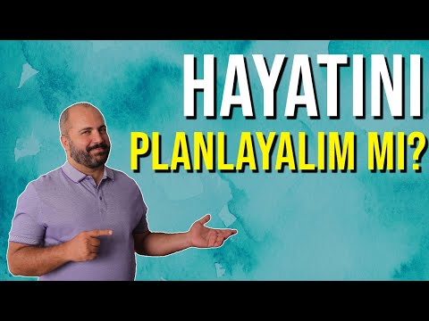 HAYATI PLANLAMA - BİR ÖMÜR NASIL PLANLANIR?